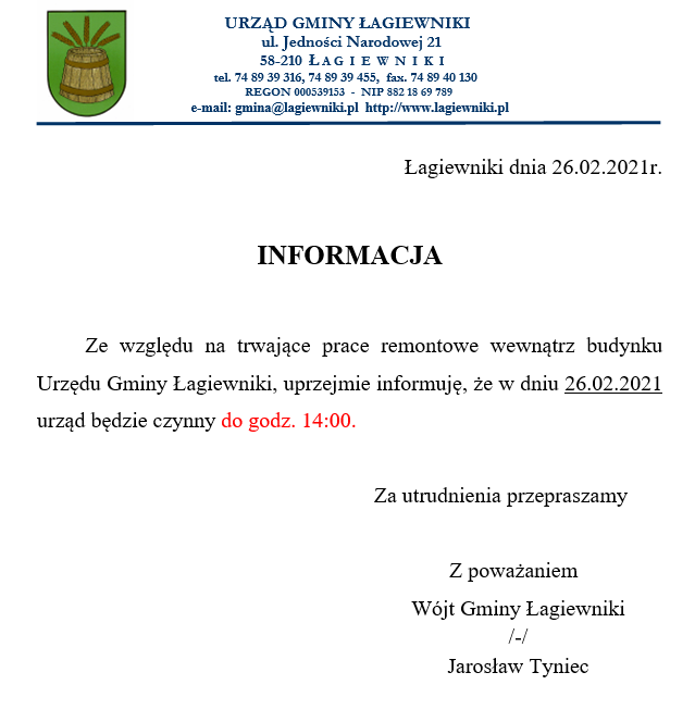 Ze względu na trwające prace remontowe wewnątrz budynku Urzędu Gminy Łagiewniki, uprzejmie informuję, że w dniu 26.02.2021 urząd będzie czynny do godz. 14:00.