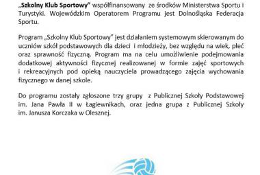 Gmina Łagiewniki  w roku 2023 przystąpiła do udziału w programie  „Szkolny Klub Sportowy” współfinansowany  ze środków Ministerstwa Sportu i Turystyki. Wojewódzkim Operatorem Programu jest Dolnośląska Federacja Sportu. 